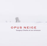 CD - Opus Neige - Gregory Charles et ses virtuoses (2016)